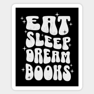 EAT SLEEP DREAM BOOKS - WHITE TEXT Magnet